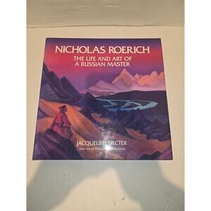 Nicholas Roerich: The Life and Art of a Russian Master by Jacqueline Decter